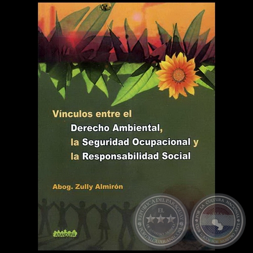 VÍNCULOS ENTRE EL DERECHO AMBIENTAL, LA SEGURIDAD OCUPACIONAL Y LA RESPONSABILIDAD SOCIAL - Autora: ZULLY ALMIRÓN ALONSO - Año 2010